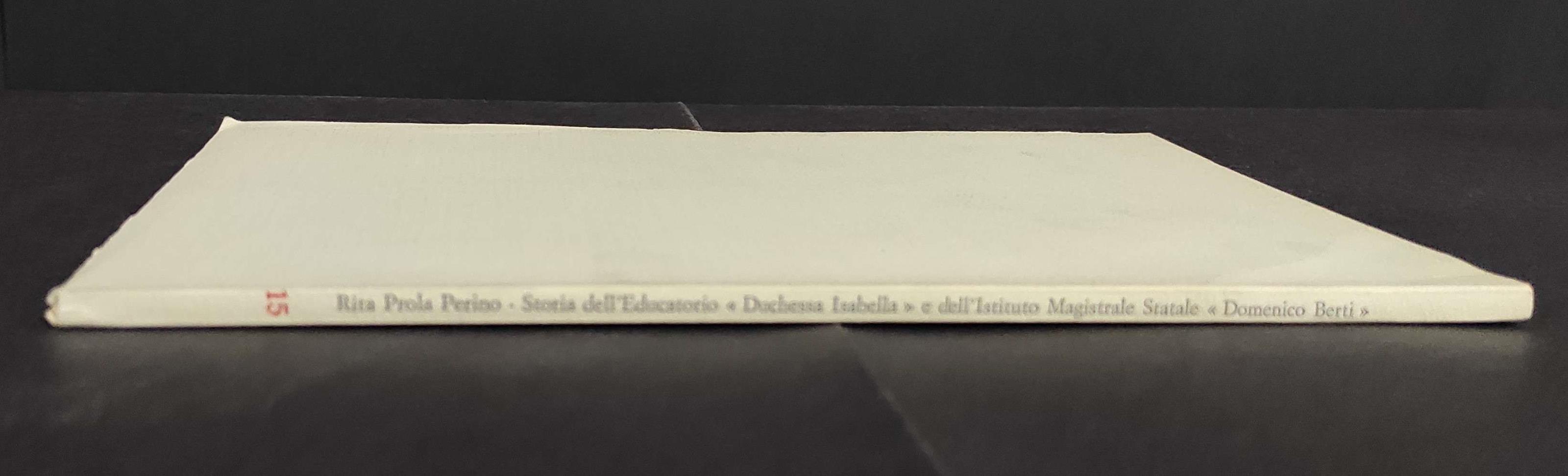 Storia dell'Educatorio "Duchessa Isabella" Ist. Mag. Stat. "Domenico Berti" - R. P. Perino - 1980