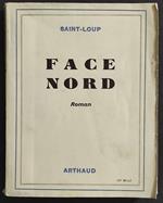 Face Nord - Roman - Saint-Loup - Ed. Arthaud - 1950
