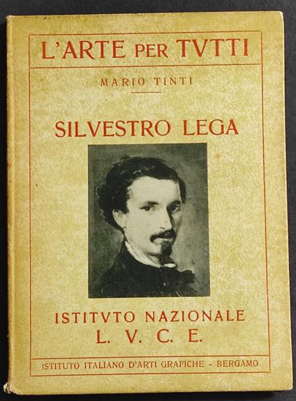 L' Arte per Tutti - Silvestro Lega - M. Tinti - Ed. LUCE - 1931 - Mario Tinti - copertina