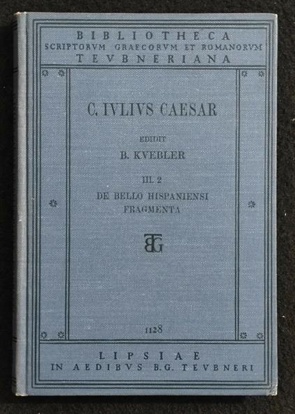 Iuli Caesaris Commentarii -III2- De Bello Hispaniensi Fragmenta-BG Teubner -1897 - copertina