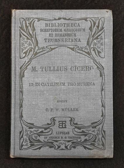 M. Tullius Cicero 12: In Catilinam. Pro Murena - Muller - BG Teubner - 1901 - copertina