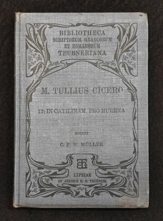 M. Tullius Cicero 12: In Catilinam. Pro Murena - Muller - BG Teubner - 1901 - copertina