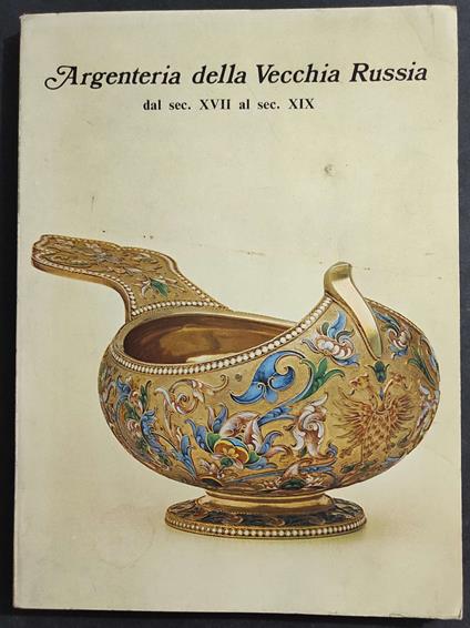 Argenteria della Vecchia Russia dal Sec. XVII al Sec. XIX - Mostra - 1970 - copertina