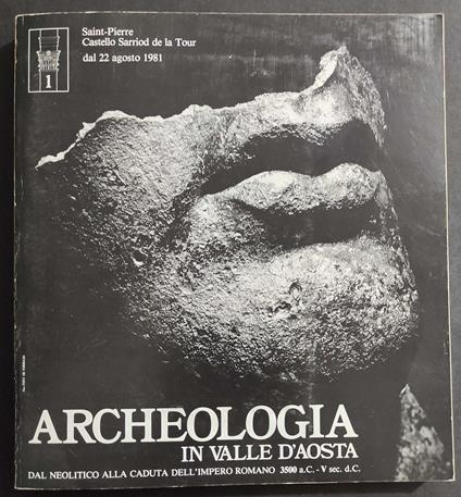 Archeologia in Valle d'Aosta - Dal Neolitico alla Caduta dell'Impero Romano - 1981 - copertina