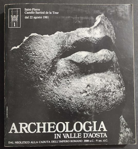 Archeologia in Valle d'Aosta - Dal Neolitico alla Caduta dell'Impero Romano - 1981 - copertina
