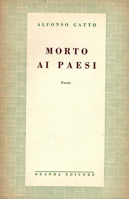 Morto ai paesi. Poesie - Alfonso Gatto - copertina