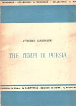 Tre tempi di poesia. Con un discorso introduttivo di Luigi Squarzina
