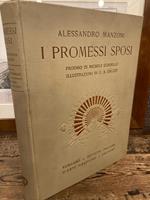 I Promessi Sposi. Storia milanese del secolo XVII scoperta e rifatta. Con Proemio di Michele Scherillo e illustrazioni di G. B. Galizzi