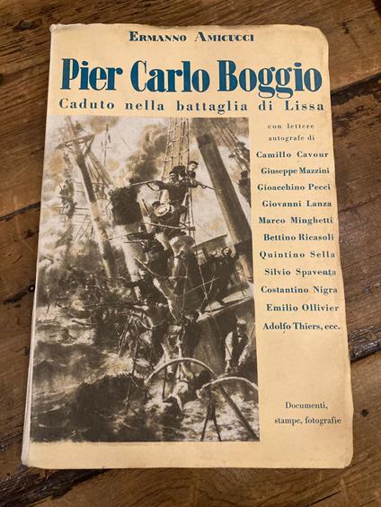 Pier Carlo Boggio caduto nella Battaglia di Lissa Con lettere autografe di Cavour, Mazzini, Minghetti, Pecci, Lanza, Ricasoli, Sella, Spaventa , Nigra, Ollivier ecc. Documenti, stampe, fotografie - copertina