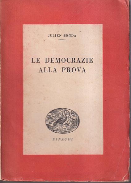 Le democrazie alla prova Saggio sui principi democratici - Julien Benda - copertina