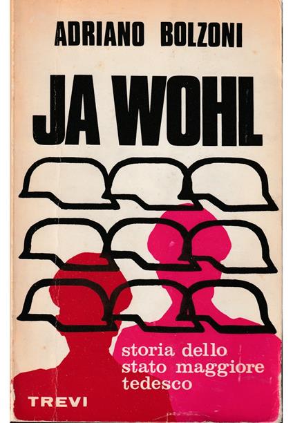 Ja wohl Storia dello Stato Maggiore tedesco - Adriano Bolzoni - copertina