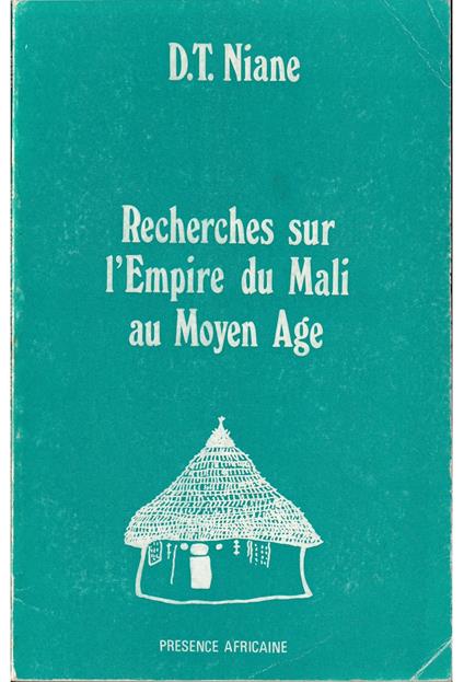 Recherches sur l’Empire du Mali au Moyen Age suivi de Mise en place des populations de la Haute-Guinée - Tamsir Niane Djibril - copertina