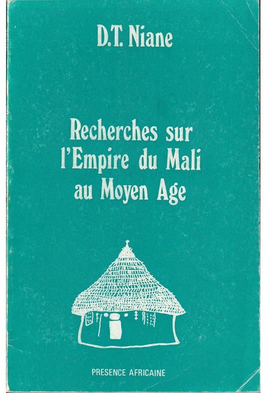 Recherches sur l’Empire du Mali au Moyen Age suivi de Mise en place des populations de la Haute-Guinée - Tamsir Niane Djibril - copertina