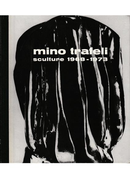 Mino Trafeli Sculture 1968-1973 - copertina