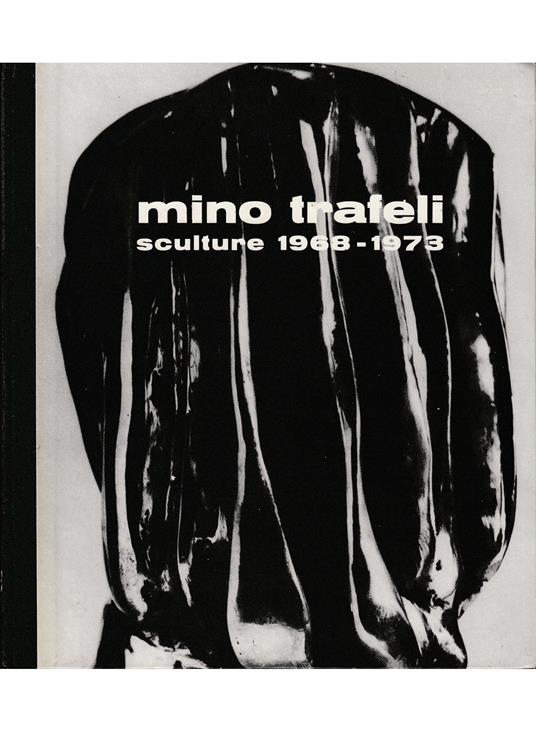 Mino Trafeli Sculture 1968-1973 - copertina