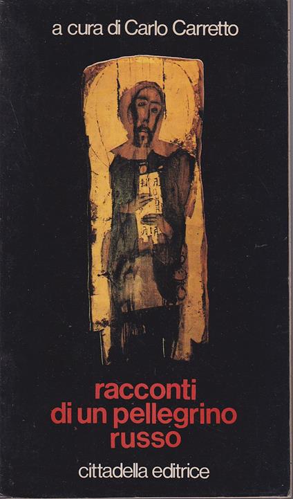 Racconti di un pellegrino russo A cura di Carlo Carretto - Anonimo - copertina