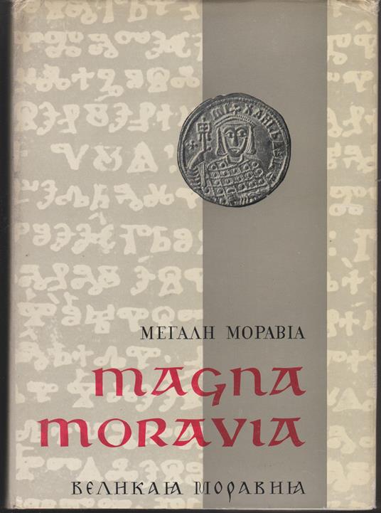 Magna Moravia Sbornik k 1100, vyroci prichodu byzantske mise na Moravu - Commentations ad memoriam missionis byzantinae ante XI saecula in Moraviam adventus editae - copertina