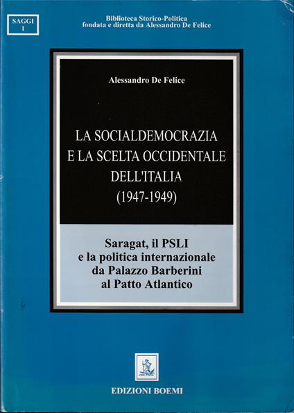 socialdemocrazia e la scelta occidentale dell’Italia (1947-1949) Saragat, il Psli e la politica internazionale da Palazzo Barberini al Patto Atlantico - Alessandro De Felice - copertina