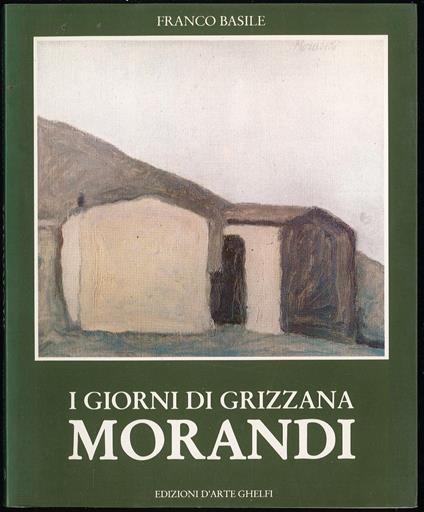 I giorni di Grizzana Morandi - Franco Basile - copertina