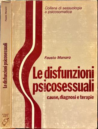 Le disfunzioni psicosessuali cause, diagnosi e terapie - Fausto Manara - copertina