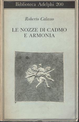 Le nozze di Cadmo e Armonia - Roberto Calasso - copertina