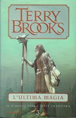 L' ultima magia - Il viaggio della Jerle Shannara vol.3