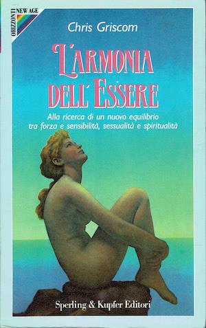 L' armonia dell'Essere - Alla ricerca di un nuovo equilibrio tra forza e sensibilità, sessualità e spiritualità - Chris Griscom - copertina