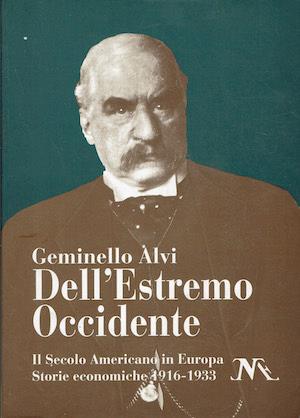 Dell'Estremo Occidente - Il Secolo Americano in Europa - Storie economiche 1916-1933 - Geminello Alvi - copertina