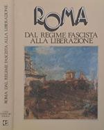 Roma. Dal regime fascista alla Liberazione