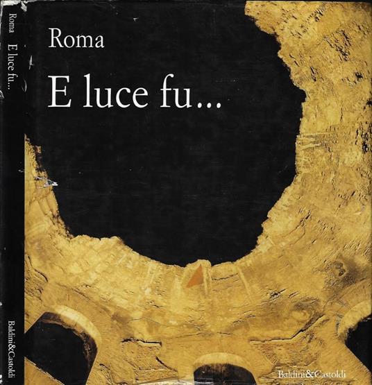 Roma. E luce fu.. - copertina