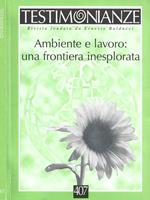 Testimonianze. N. 407. Ambiente e lavoro: una frontiera inesplorata. Settembre-Ottobre 1999