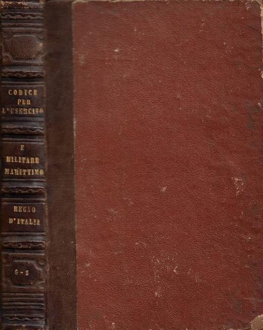 Codice Penale per l'Esercito del Regno d'Italia - Codice Penale Militare Marittimo del Regno d'Italia (2 volumi in un unico tomo) - copertina