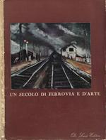 Un Secolo di Ferrovia e d'Arte. Mostra italo-francese di pittura (Roma, Palazzo delle Esposizioni. Marzo-Aprile 1956)