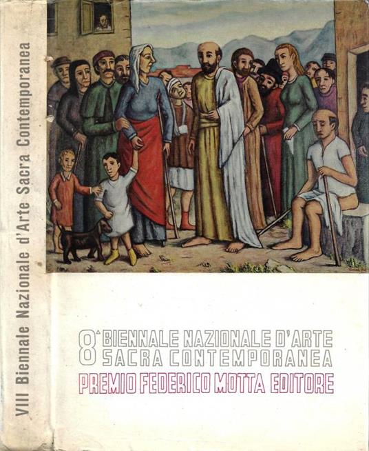 8^ Biennale Nazionale d'Arte Sacra Contemporanea. Premio Federico Motta Editore - copertina