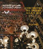 L' orchestra del Teatro alla Scala 1921-1987