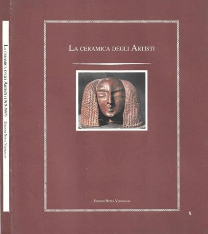 La ceramica degli Artisti (1910-1997) - Luciano Caramel - copertina