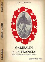 Garibaldi e la Francia. Aspetti nuovi dell'affascinante figura dell'Eroe (Autografo)