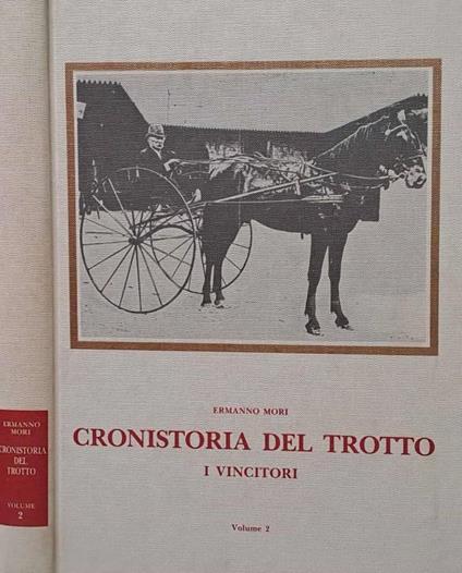 Cronistoria del trotto. Volume 2: I vincitori - Ermanno Mori - copertina