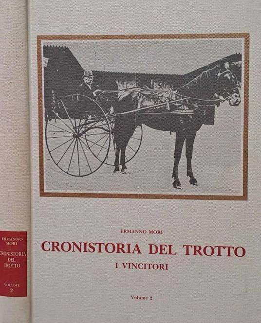 Cronistoria del trotto. Volume 2: I vincitori - Ermanno Mori - copertina