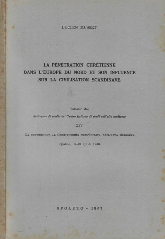 La pénétration chrétienne dans l'Europe du nord et son influence sur la civilisation scandinave - Lucien Musset - copertina