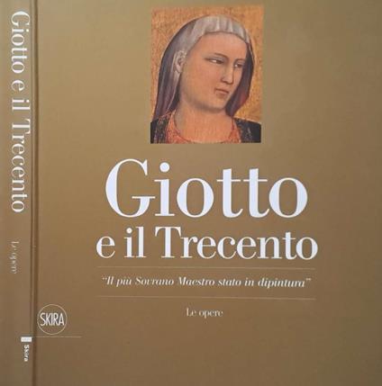 Giotto e il Trecento. "Il più Sovrano Maestro stato in dipintura" - copertina