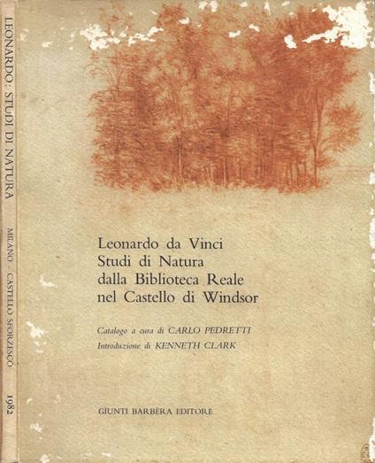 Leonardo da Vinci. Studi di Natura dalla Biblioteca Reale nel Castello di Windsor (Milano, Castello Sforzesco - Sala delle Asse. 26 maggio - 17 ottobre 1982) - copertina