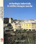 Archeologia industriale in Emilia Romagna Marche
