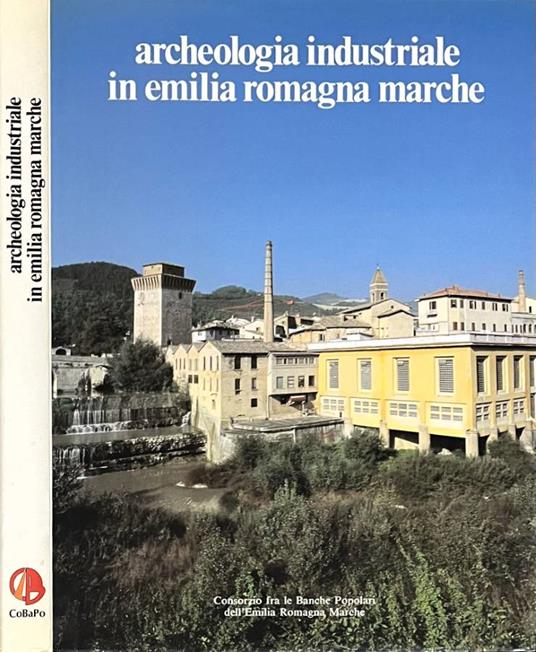 Archeologia industriale in Emilia Romagna Marche - copertina