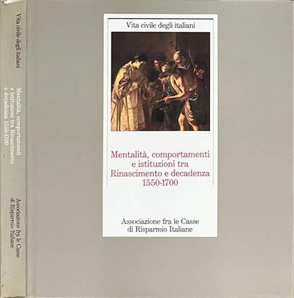 Mentalità, comportamenti e istituzioni tra Rinascimento e decadenza 1550-1700 - copertina