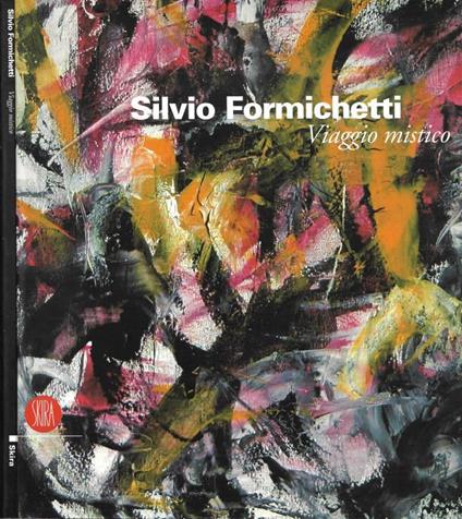 Silvio Formichetti. Viaggio Mistico (Roma, Museo degli Strumenti Musicali. 15 - 30 marzo 2006) - copertina