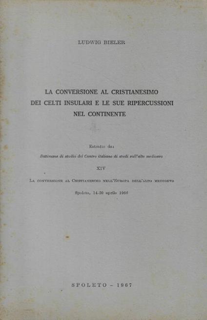 La conversione al cristianesimo dei celti insulari e le sue ripercussioni nel continente - copertina