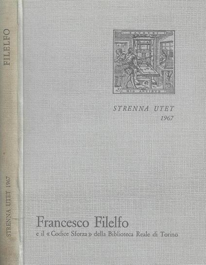 Francesco Filelfo educatore e il " Codiec Sforza " della Biblioteca Reale di Torino - copertina