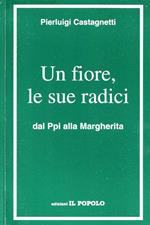 Un fiore, le sue radici dal Ppi alla Margherita