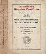 Pio IX e Vittorio Emanuele II dal loro carteggio privato. II: La questione romana 1856-1864. Parte I: testo